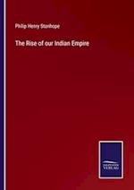 The Rise of our Indian Empire