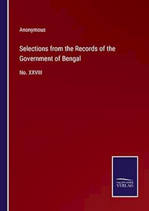 Selections from the Records of the Government of Bengal