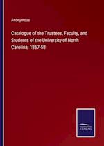 Catalogue of the Trustees, Faculty, and Students of the University of North Carolina, 1857-58