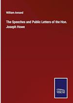 The Speeches and Public Letters of the Hon. Joseph Howe