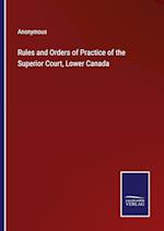 Rules and Orders of Practice of the Superior Court, Lower Canada