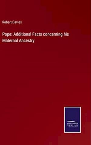 Pope: Additional Facts concerning his Maternal Ancestry