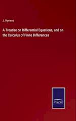A Treatise on Differential Equations, and on the Calculus of Finite Differences