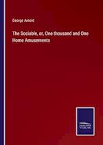 The Sociable, or, One thousand and One Home Amusements
