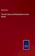 The Life, Times, and Characteristics of John Bunyan