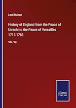 History of England from the Peace of Utrecht to the Peace of Versailles 1713-1783