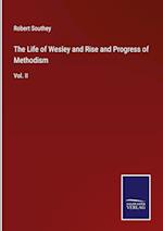 The Life of Wesley and Rise and Progress of Methodism