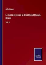 Lectures delivered at Broadmead Chapel, Bristol