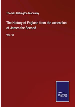 The History of England from the Accession of James the Second