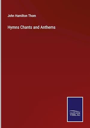 Hymns Chants and Anthems