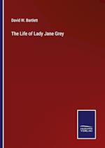 The Life of Lady Jane Grey