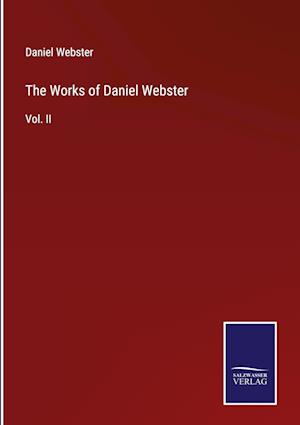 The Works of Daniel Webster