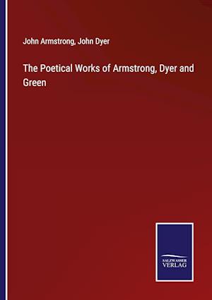 The Poetical Works of Armstrong, Dyer and Green