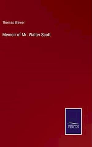 Memoir of Mr. Walter Scott