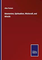 Mesmerism, Spiritualism, Witchcraft, and Miracle