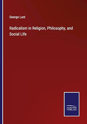 Radicalism in Religion, Philosophy, and Social Life