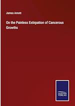 On the Painless Extirpation of Cancerous Growths