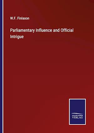 Parliamentary Influence and Official Intrigue