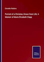 Portrait of a Christian, Drawn from Life: A Memoir of Maria Elizabeth Clapp