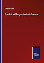 Practical and Progressive Latin Grammar