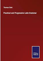 Practical and Progressive Latin Grammar