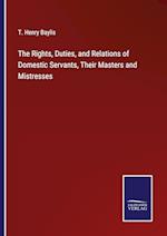 The Rights, Duties, and Relations of Domestic Servants, Their Masters and Mistresses