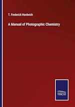 A Manual of Photographic Chemistry