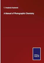 A Manual of Photographic Chemistry