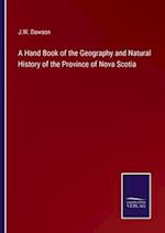 A Hand Book of the Geography and Natural History of the Province of Nova Scotia