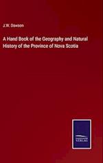 A Hand Book of the Geography and Natural History of the Province of Nova Scotia