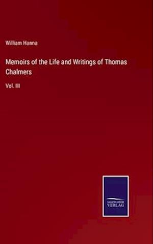 Memoirs of the Life and Writings of Thomas Chalmers