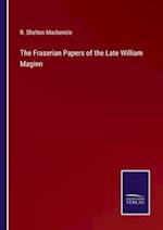 The Fraserian Papers of the Late William Maginn