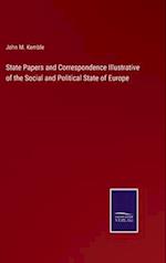 State Papers and Correspondence Illustrative of the Social and Political State of Europe