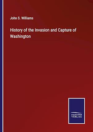 History of the Invasion and Capture of Washington