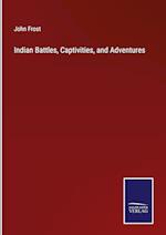 Indian Battles, Captivities, and Adventures