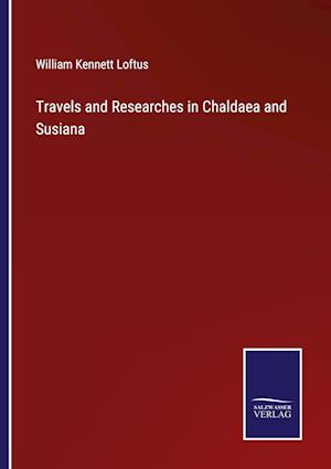 Travels and Researches in Chaldaea and Susiana