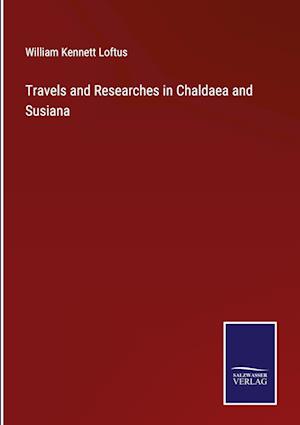 Travels and Researches in Chaldaea and Susiana