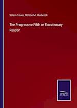The Progressive Fifth or Elocutionary Reader