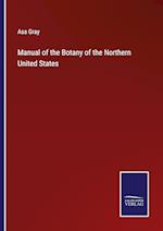 Manual of the Botany of the Northern United States