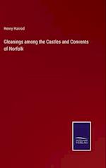 Gleanings among the Castles and Convents of Norfolk