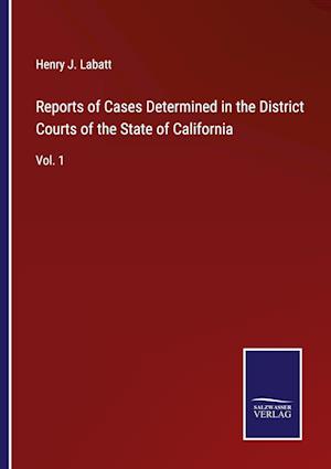 Reports of Cases Determined in the District Courts of the State of California