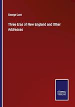 Three Eras of New England and Other Addresses