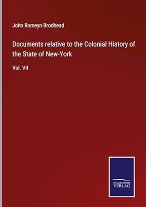 Documents relative to the Colonial History of the State of New-York