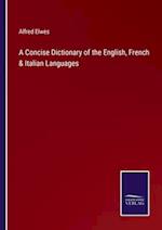 A Concise Dictionary of the English, French & Italian Languages