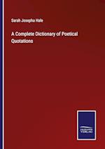 A Complete Dictionary of Poetical Quotations