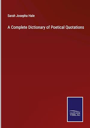 A Complete Dictionary of Poetical Quotations