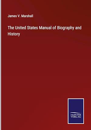 The United States Manual of Biography and History