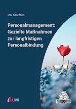 Personalmanagement: Gezielte Maßnahmen zur langfristigen Personalbindung