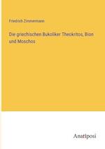 Die griechischen Bukoliker Theokritos, Bion und Moschos