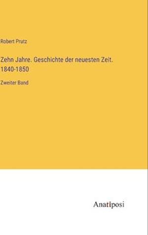 Zehn Jahre. Geschichte der neuesten Zeit. 1840-1850